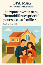 Pourquoi investir dans l’immobilier en priorité pour soi et sa famille ?